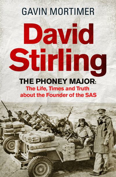 David Stirling: The Phoney Major: The Life, Times and Truth about the Founder of the SAS - Gavin Mortimer - Livros - Little, Brown Book Group - 9781472134578 - 2 de março de 2023