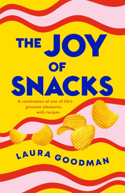 Cover for Laura Goodman · The Joy of Snacks: A celebration of one of life's greatest pleasures, with recipes (Pocketbok) (2023)