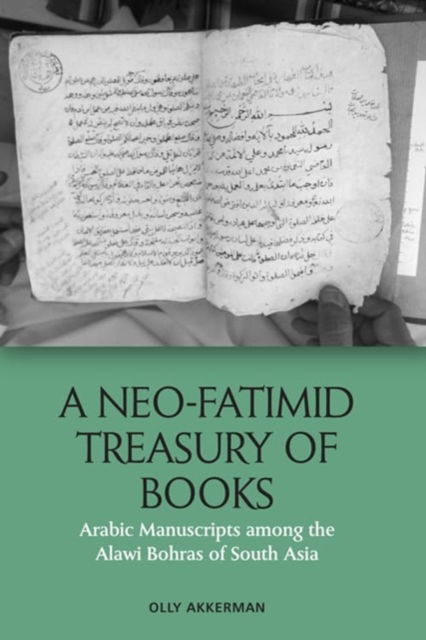 Cover for Olly Akkerman · A Neo-Fatimid Treasury of Books: Arabic Manuscripts Among the Alawi Bohras of South Asia (Paperback Book) (2024)