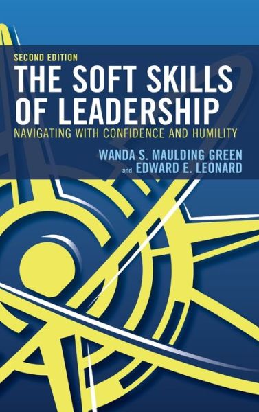 Cover for Wanda S. Maulding Green · The Soft Skills of Leadership: Navigating with Confidence and Humility (Hardcover Book) [Second edition] (2019)