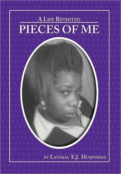 Cover for Latasha E. J. Humphries · Pieces of Me: a Life Revisited: a Life Revisited (Hardcover Book) (2012)