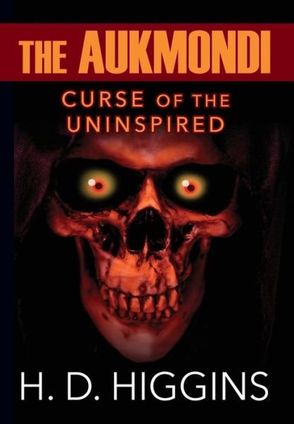 Cover for H D Higgins · The Aukmondi: Curse of the Uninspired (Hardcover Book) (2016)