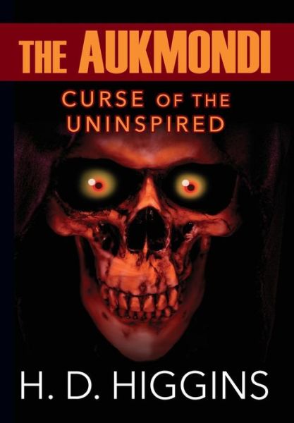 The Aukmondi: Curse of the Uninspired - H D Higgins - Books - Outskirts Press - 9781478778578 - October 8, 2016