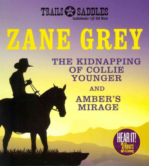 Cover for Zane Grey · The Kidnapping of Collie Younger and Amber's Mirage (Audiobook (CD)) [Unabridged edition] (2014)