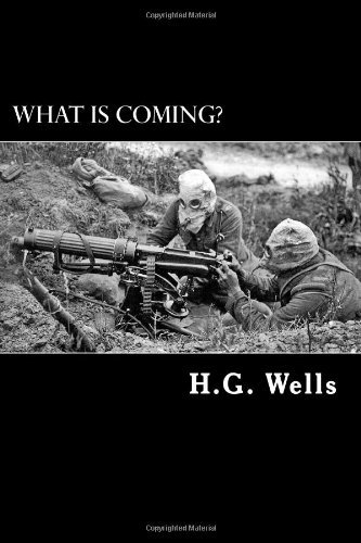 Cover for H.g. Wells · What is Coming?: a Forecast of Things After the War (Taschenbuch) (2013)