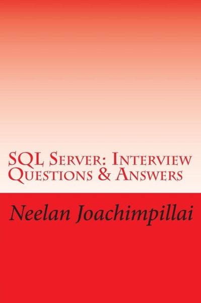 Cover for Neelan Q Joachimpillai · Sql Server Interview Questions &amp; Answers (Paperback Book) (2013)