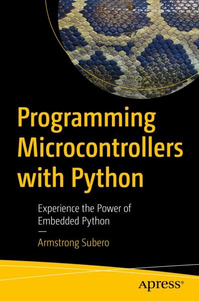 Cover for Armstrong Subero · Programming Microcontrollers with Python: Experience the Power of Embedded Python (Paperback Book) [1st edition] (2021)
