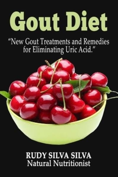 Cover for Rudy Silva Silva · Gout Diet: New Gout Treatments and Remedies for Eliminating Uric Acid (Paperback Bog) (2013)