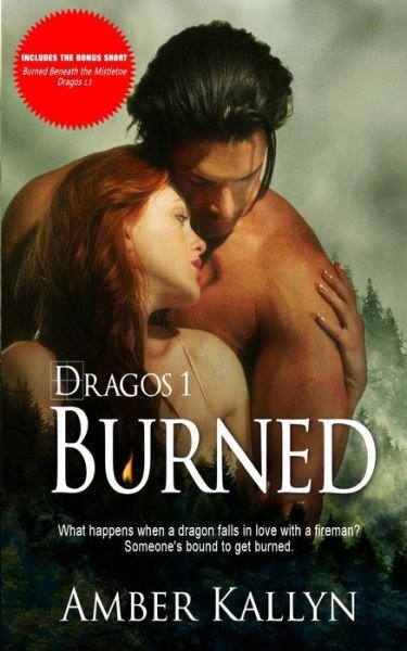 Cover for Amber Kallyn · Burned (Dragos, Book 1): (Includes Bonus Short Christmas Story Burned Beneath the Mistletoe: Dragos 1.5) (Paperback Bog) (2014)