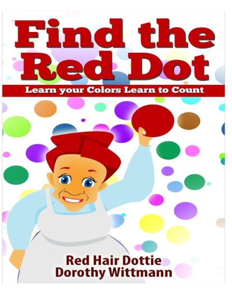 Cover for Red Head Dottie · Find the Red Dot, Learn Your Colors, Learn to Count: Bonus Book Educational Children Toys (Pocketbok) (2013)