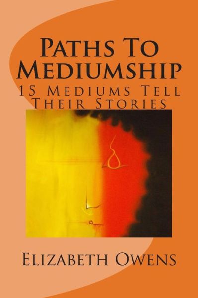 Cover for Elizabeth Owens · Paths to Mediumship: 15 Mediums Tell Their Stories (Paperback Book) (2014)