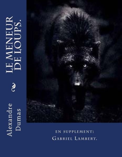 Cover for M Alexandre Dumas · Le Meneur De Loups.: en Supplement: Gabriel Lambert. (Paperback Book) (2014)