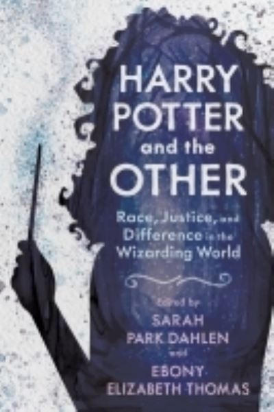Cover for Harry Potter and the Other: Race, Justice, and Difference in the Wizarding World - Children's Literature Association Series (Hardcover Book) (2022)