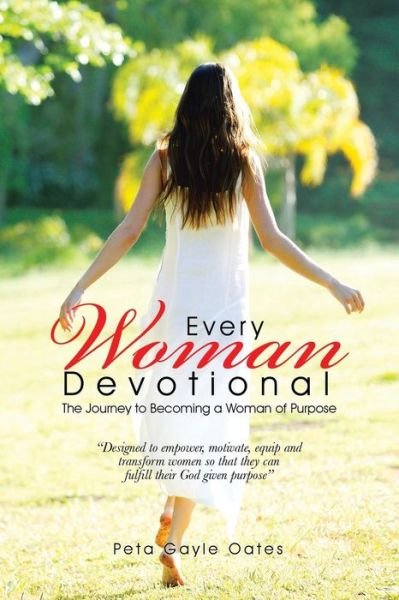 Cover for Peta Gayle Oates · Every Woman Devotional: the Journey to Becoming a Woman of Purpose (Paperback Book) (2014)