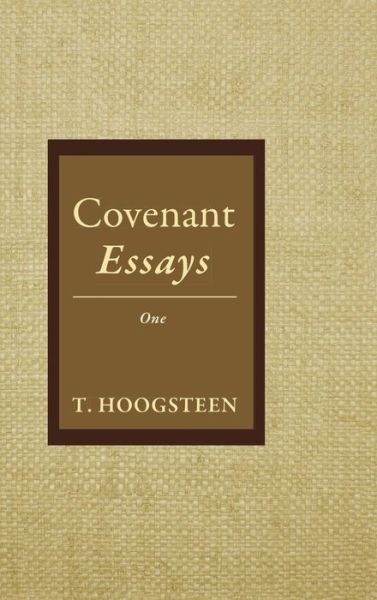 Cover for T. Hoogsteen · Covenant Essays (Bok) (2016)