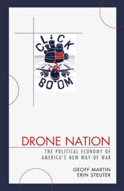 Cover for Geoff Martin · Drone Nation: The Political Economy of America's New Way of War (Hardcover Book) (2016)