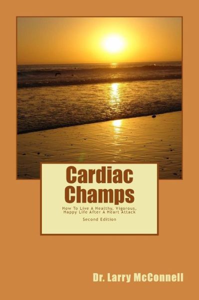 Cover for Larry McConnell · Cardiac Champs: How To Live A Healthy, Vigorous, Happy Life After A Heart Attack (Paperback Book) (2014)