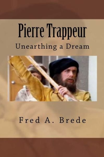 Cover for Fred a Brede · Pierre Trappeur: the Unknown Frenchman (Paperback Book) (2014)