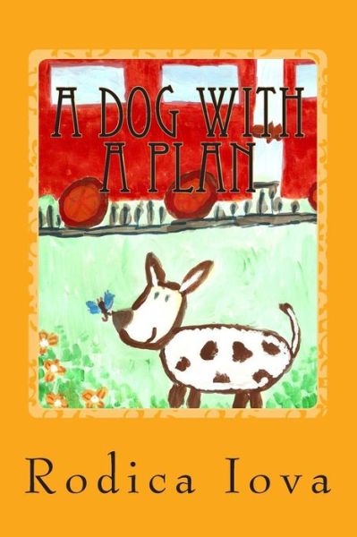 Cover for Rodica Iova · A Dog with a Plan (Paperback Book) (2014)