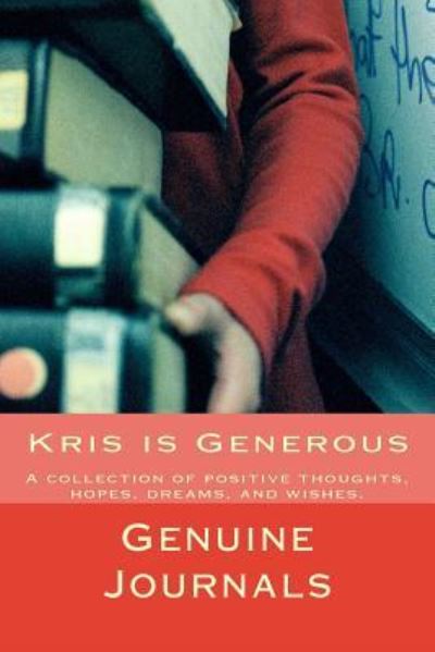 Cover for Genuine Journals · Kris is Generous: a Collection of Positive Thoughts, Hopes, Dreams, and Wishes. (Pocketbok) (2014)