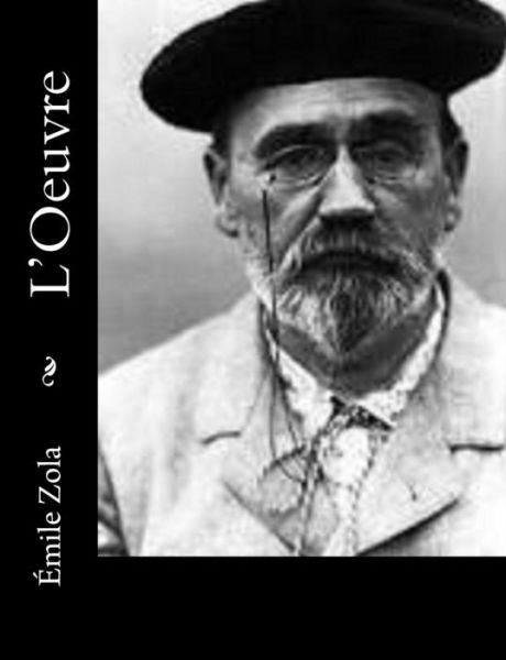 L'oeuvre - Emile Zola - Books - Createspace - 9781500662578 - July 28, 2014