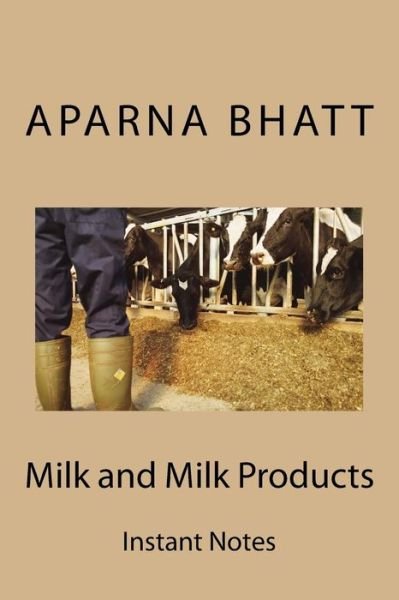 Cover for Aparna Bhatt · Milk and Milk Products: Instant Notes (Pocketbok) (2014)
