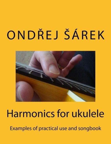 Cover for Ondrej Sarek · Harmonics for Ukulele: Examples of Practical Use and Songbook (Pocketbok) (2014)