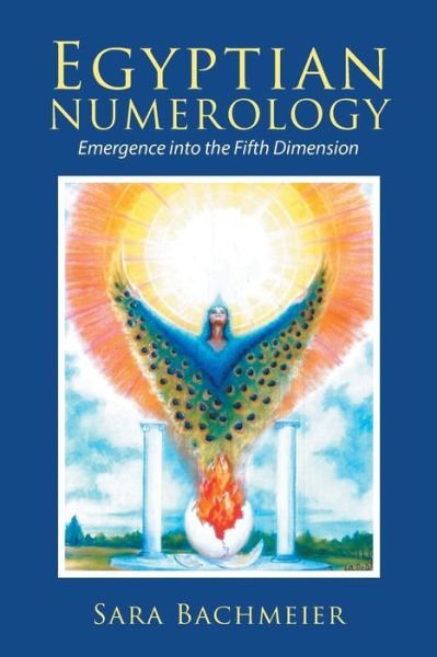 Cover for Sara Bachmeier · Egyptian Numerology: Emergence into the Fifth Dimension (Paperback Book) (2018)