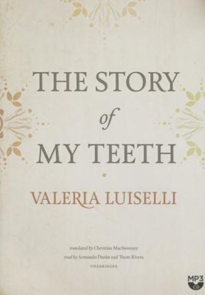 Cover for Valeria Luiselli · The Story of My Teeth (CD) (2015)