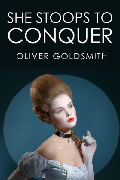 She Stoops to Conquer - Oliver Goldsmith - Książki - Createspace - 9781507887578 - 7 lutego 2015