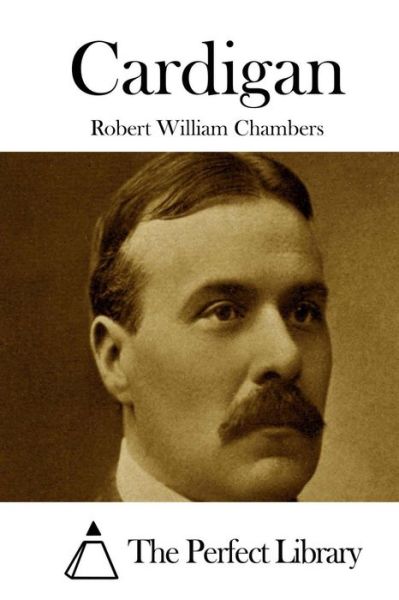 Cardigan - Robert William Chambers - Książki - Createspace - 9781508778578 - 7 marca 2015