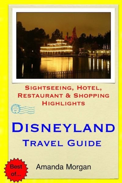 Cover for Amanda Morgan · Disneyland Travel Guide: Sightseeing, Hotel, Restaurant &amp; Shopping Highlights (Paperback Book) (2015)