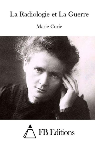 Cover for Marie Curie · La Radiologie et La Guerre (Paperback Book) (2015)