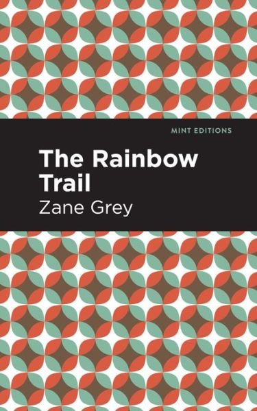 Cover for Zane Grey · The Rainbow Trail - Mint Editions (Pocketbok) (2021)