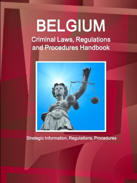 Cover for Inc Ibp · Belgium Criminal Laws, Regulations and Procedures Handbook (Pocketbok) (2017)