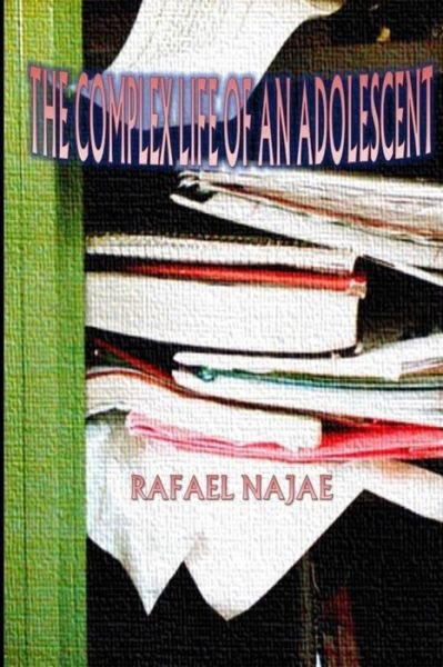 Cover for Rafael Najae · The Complex Life of an Adolescent (Paperback Book) (2015)