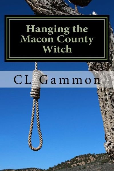 Cover for Cl Gammon · Hanging the Macon County Witch (Paperback Bog) (2015)