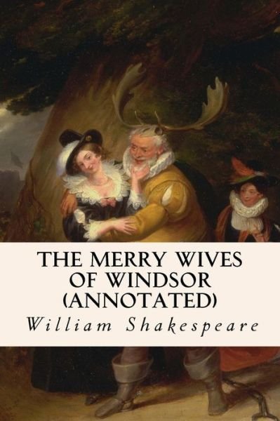 Cover for William Shakespeare · The Merry Wives of Windsor (Annotated) (Paperback Book) (2015)
