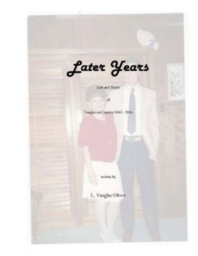 Later Years - L Vaughn Oliver - Książki - Createspace Independent Publishing Platf - 9781518780578 - 6 listopada 2015