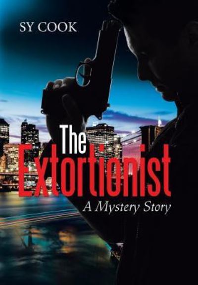 Cover for Sy Cook · The Extortionist (Hardcover Book) (2016)