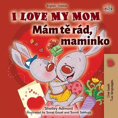 Cover for Shelley Admont · I Love My Mom (English Czech Bilingual Book for Kids) - English Czech Bilingual Collection (Pocketbok) [Large type / large print edition] (2021)