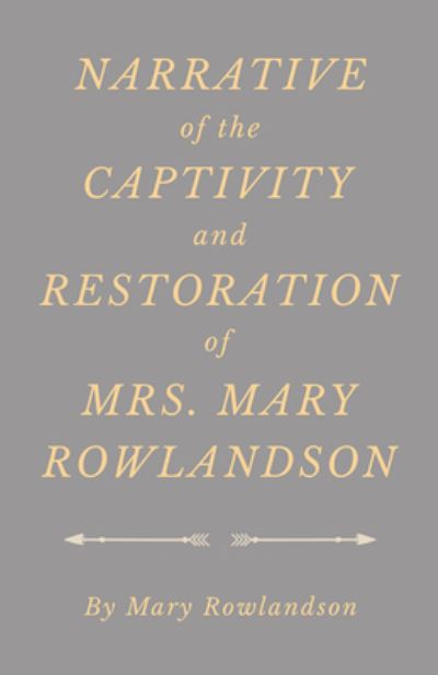 Cover for Rowlandson · Narrative of the Captivity and Restoration of Mrs. Mary Rowlandson (Paperback Book) (2018)