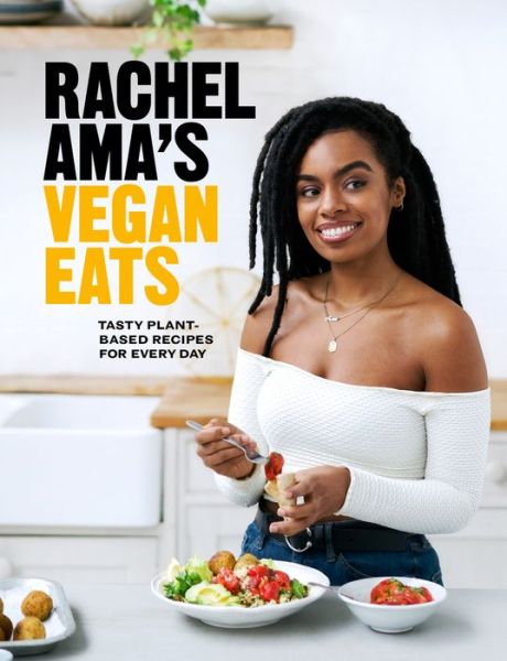 Cover for Rachel Ama · Rachel Ama’s Vegan Eats: Tasty plant-based recipes for every day (Hardcover Book) (2019)