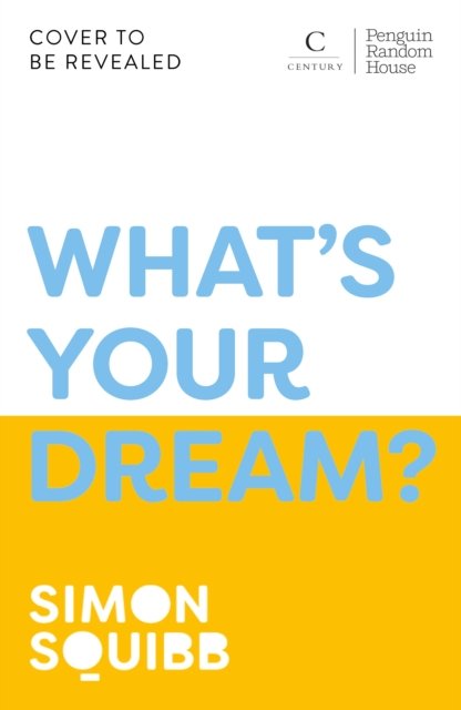 Simon Squibb · What's Your Dream?: Find Your Passion. Love Your Work. Build a Richer Life. (Hardcover bog) (2025)