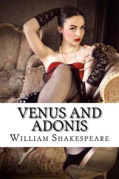 Venus and Adonis - William Shakespeare - Books - CreateSpace Independent Publishing Platf - 9781533460578 - May 25, 2016