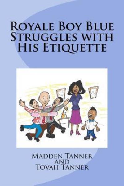 Cover for Madden Tanner · Royale Boy Blue Struggles with His Etiquette (Paperback Book) (2016)