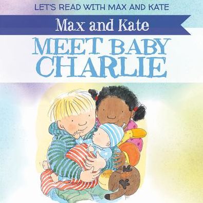 Cover for Mick Manning · Max and Kate Meet Baby Charlie (Hardcover Book) (2018)