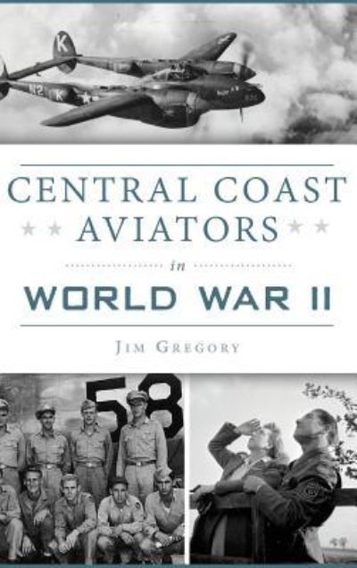 Cover for Jim Gregory · Central Coast Aviators in World War II (Hardcover Book) (2018)