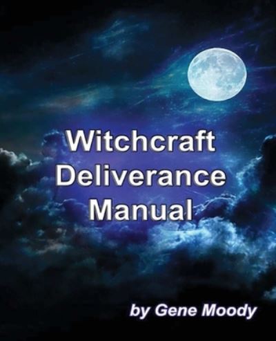 Cover for Gene B Moody · Witchcraft Deliverance Manual (Pocketbok) (2016)