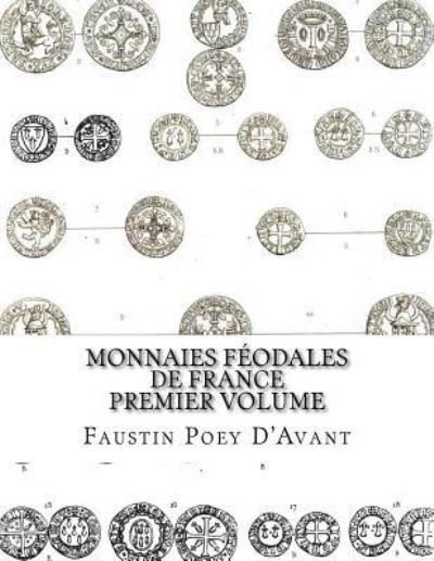 Cover for Faustin Poey D'Avant · Monnaies Féodales de France Premier Volume (Taschenbuch) (2016)